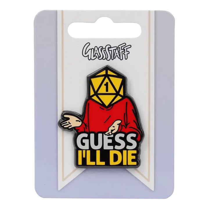 Pin: Guess I’ll Die - Glassstaff - Accessories
