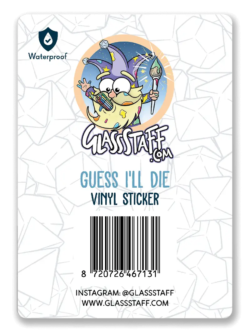 Sticker: Guess I’ll Die - Glassstaff - Accessories