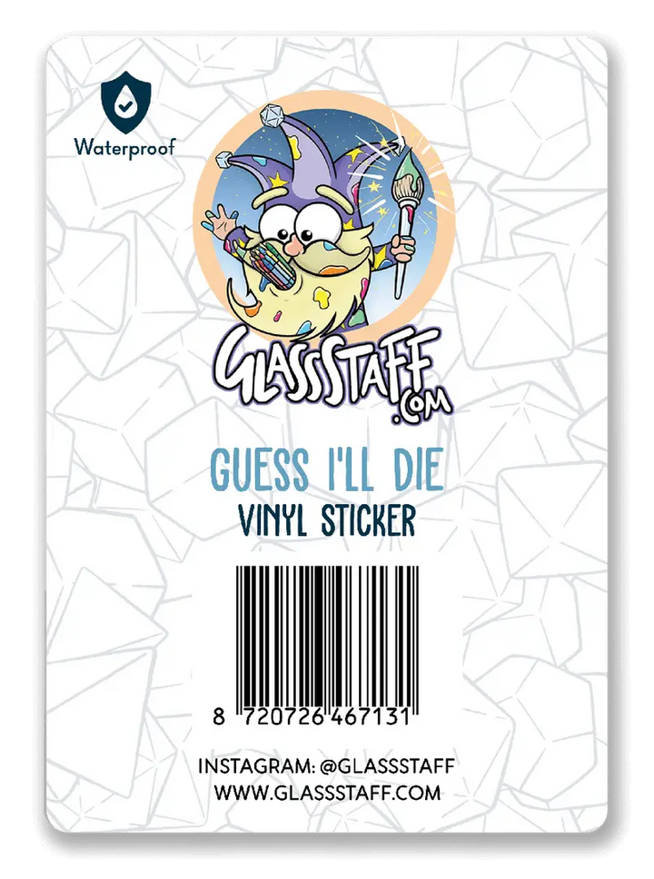 Sticker: Guess I’ll Die - Glassstaff - Accessories