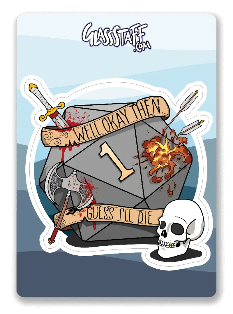 Sticker: Guess I’ll Die - Glassstaff - Accessories
