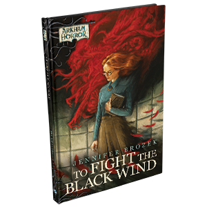 Arkham Horror Fiction - To Fight the Black Wind (EN)
